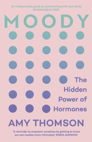 Moody, The Hidden Power of Hormones
