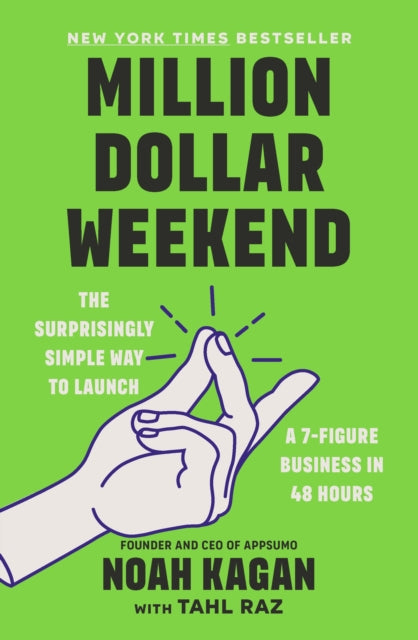 Million Dollar Weekend, The Surprisingly Simple Way to Launch a 7-Figure Business in 48 Hours 9781529146189 Noah Kagan