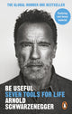 Be Useful, Seven tools for life 9781529146554 Arnold Schwarzenegger