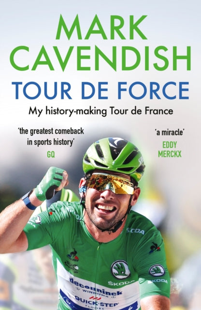 Tour de Force, My history-making Tour de France 9781529149487 Mark Cavendish
