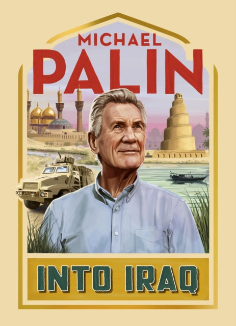 Book cover of: Into Iraq. By: Michael Palin