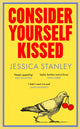 Book cover of: Consider Yourself Kissed. By: Jessica Stanley