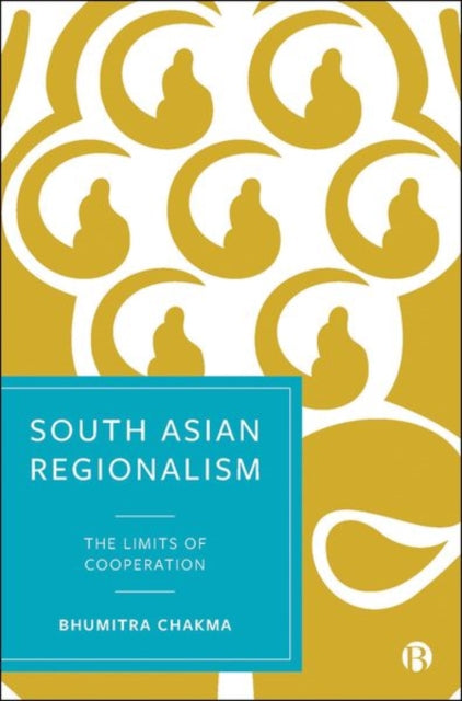 Book cover of: South Asian Regionalism. By: Bhumitra Chakma