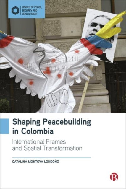 Book cover of: Shaping Peacebuilding in Colombia. By: Catalina Montoya Londoño