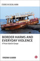 Book cover of: Border Harms and Everyday Violence. By: Evgenia Iliadou
