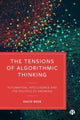 Book cover of: Tensions of Algorithmic Thinking. By: David Beer