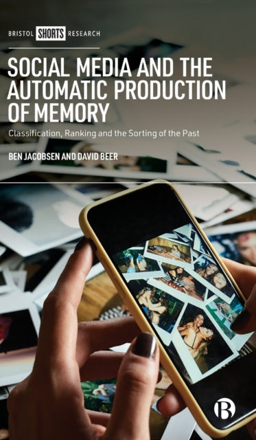 Book cover of: Social Media and the Automatic Production of Memory. By: Ben Jacobsen