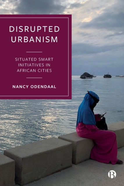 Book cover of: Disrupted Urbanism. By: Nancy Odendaal