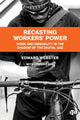 Book cover of: Recasting Workers' Power. By: Edward Webster