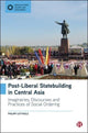 Book cover of: Post-Liberal Statebuilding in Central Asia. By: Philipp Lottholz