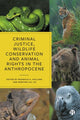Book cover of: Criminal Justice, Wildlife Conservation and Animal Rights in the Anthropocene. By: Ragnhild A. Sollund