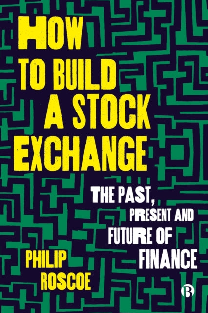 Book cover of: How to Build a Stock Exchange. By: Philip Roscoe