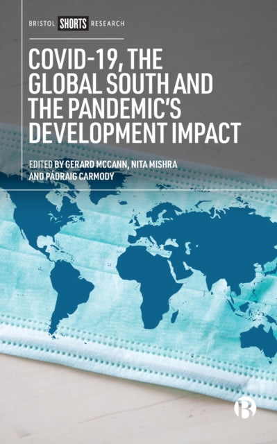 Book cover of: COVID-19, the Global South and the Pandemic’s Development Impact. By: Gerard McCann