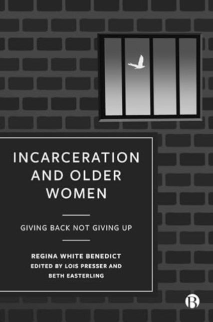 Book cover of: Incarceration and Older Women. By: Regina Benedict