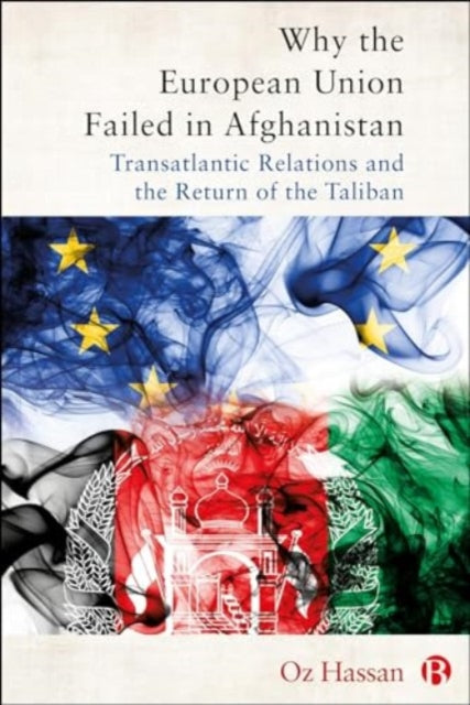 Book cover of: Why the European Union Failed in Afghanistan. By: Oz Hassan