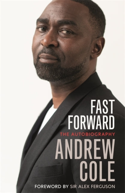 Book cover of: Fast Forward: The Autobiography. By: Andrew Cole