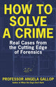 Book cover of: How to Solve a Crime. By: Angela Gallop