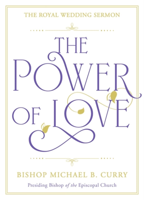 Book cover of: Power of Love. By: Bishop Bishop Michael B. Curry