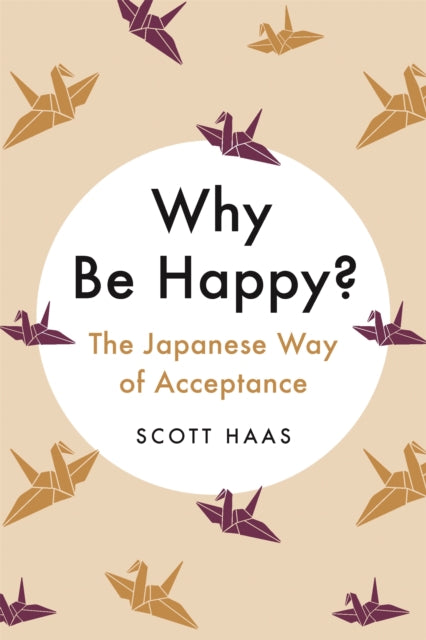 Book cover of: Why Be Happy?. By: Scott Haas
