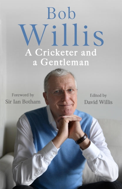 Book cover of: Bob Willis: A Cricketer and a Gentleman. By: Bob Willis