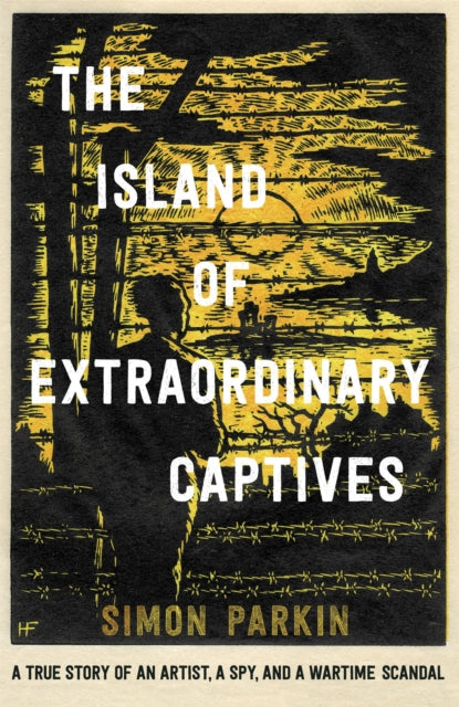 Book cover of: Island of Extraordinary Captives. By: Simon Parkin