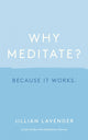 Why Meditate? Because it Works