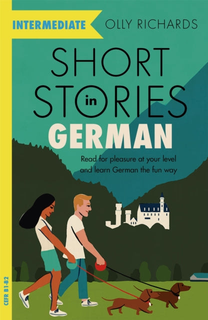 Short Stories in German for Intermediate Learners, Read for pleasure at your level, expand your vocabulary and learn German the fun way!