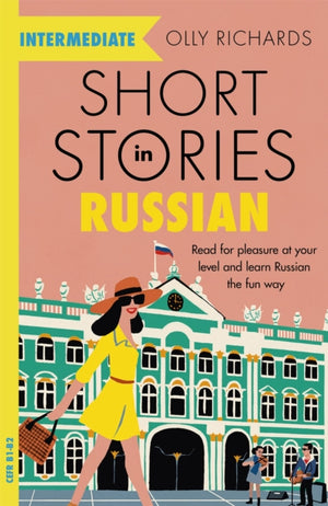 Short Stories in Russian for Intermediate Learners, Read for pleasure at your level, expand your vocabulary and learn Russian the fun way!