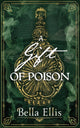 Book cover of: Gift of Poison. By: Bella Ellis