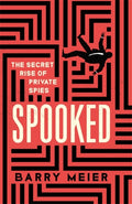 Spooked, The Secret Rise of Private Spies