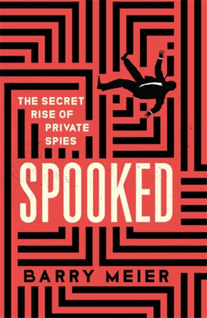 Spooked, The Secret Rise of Private Spies