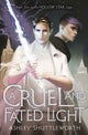 Book cover of: Cruel and Fated Light. By: Ashley Shuttleworth