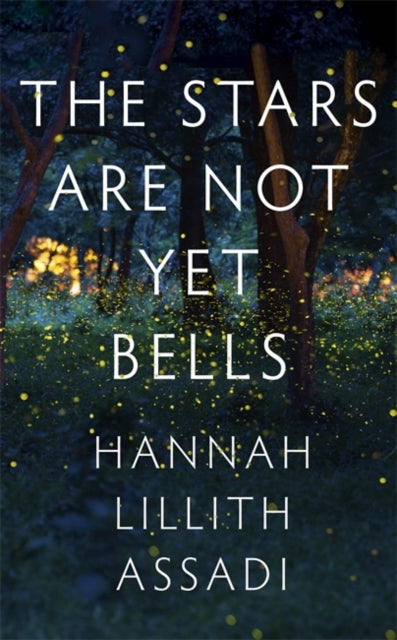 Book cover of: Stars Are Not Yet Bells. By: Hannah Lillith Assadi