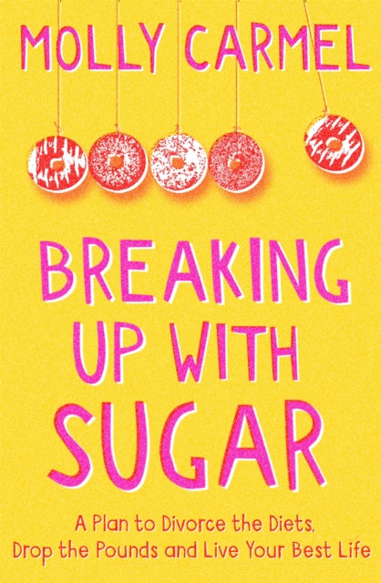 Book cover of: Breaking Up With Sugar. By: Molly Carmel