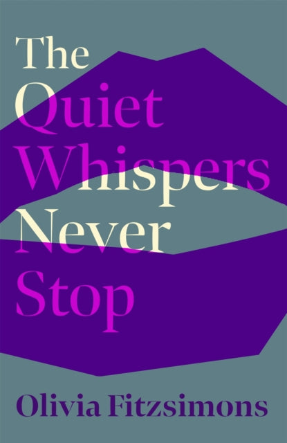 Book cover of: Quiet Whispers Never Stop. By: Olivia Fitzsimons