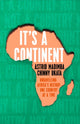 Book cover of: It's a Continent. By: Astrid Madimba