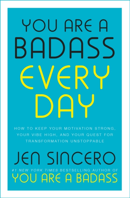 Book cover of: You Are a Badass Every Day. By: Jen Sincero