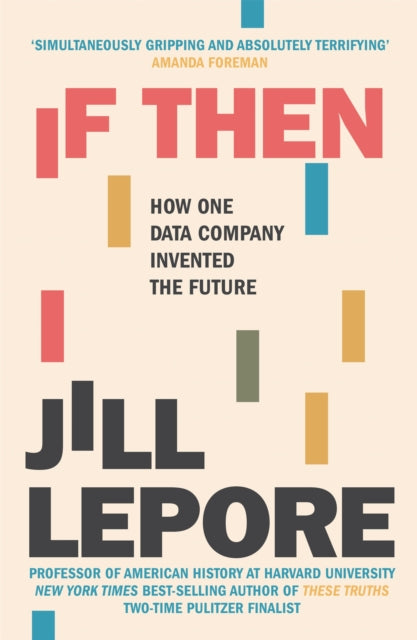 Book cover of: If Then. By: Jill Lepore