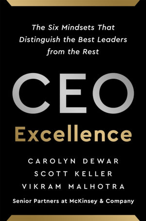 CEO Excellence, The Six Mindsets That Distinguish the Best Leaders from the Rest *NEW YORK TIMES BESTSELLER*