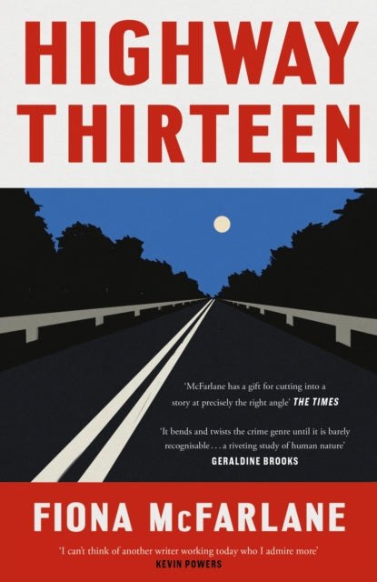 Book cover of: Highway Thirteen. By: Fiona McFarlane