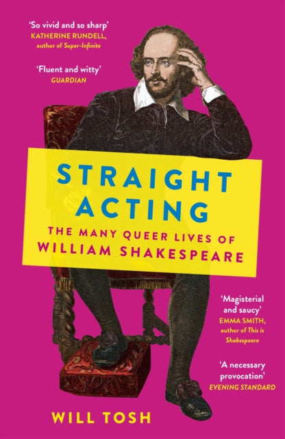 Straight Acting, The Many Queer Lives of William Shakespeare 9781529390513 Will Tosh