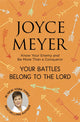 Book cover of: Your Battles Belong to the Lord. By: Joyce Meyer