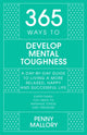 Book cover of: 365 Ways to Develop Mental Toughness. By: Penny Mallory