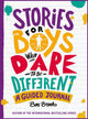 Book cover of: Stories for Boys Who Dare to be Different Journal. By: Ben Brooks
