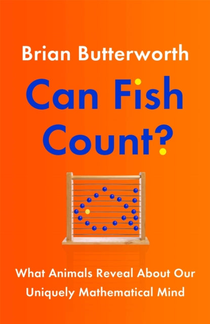 Can Fish Count?, What Animals Reveal about our Uniquely Mathematical Mind