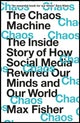 The Chaos Machine, The Inside Story of How Social Media Rewired Our Minds and Our World 9781529416404 Max Fisher