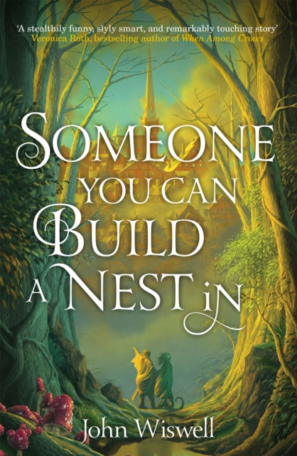 Someone You Can Build A Nest In, A cosy fantasy as sweet as love and as dark as night 9781529431377 John Wiswell