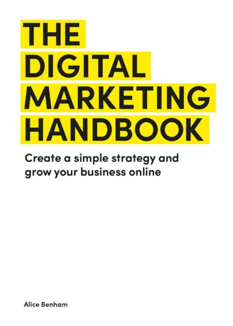 Book cover of: Digital Marketing Handbook. By: Alice Benham