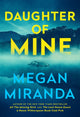 Book cover of: Daughter of Mine. By: Megan Miranda