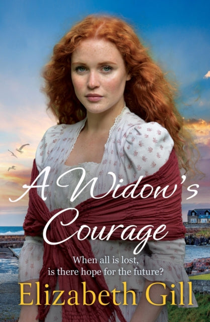 Widow's Courage, the brand new emotional saga from the author of A Daughter’s Wish 9781529440676 Elizabeth Gill